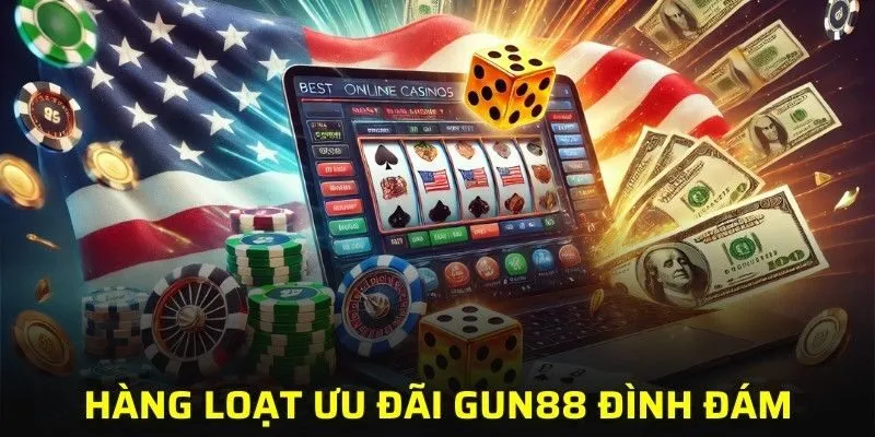 Điểm danh hàng loạt ưu đãi GUN88 đình đám