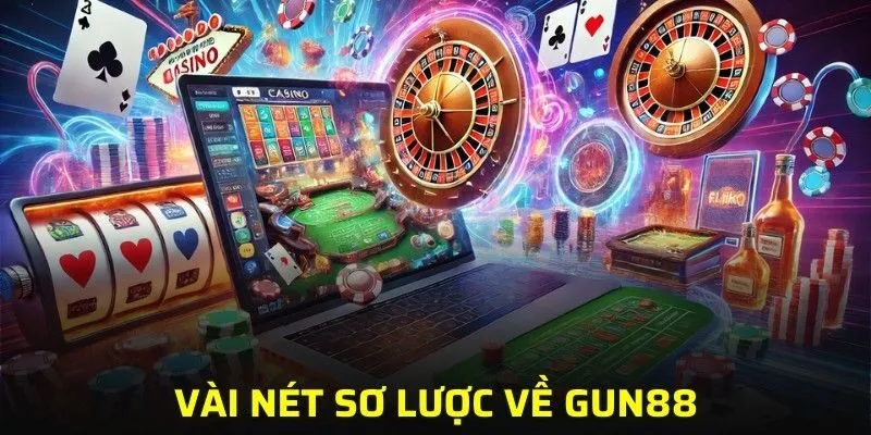 Vài nét sơ lược về GUN88